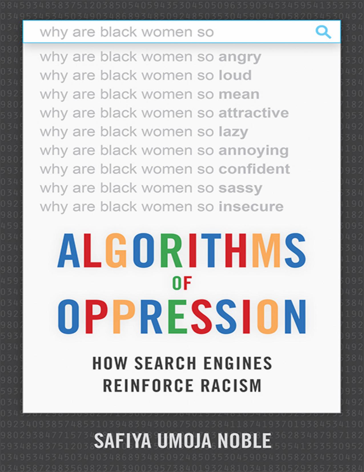 Algorithms of Oppression How Search Engines Reinforce Racism - Safiya Umoja Noble.jpg