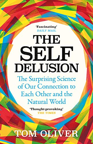 The Self Delusion The Surprising Science of Our Connection to Each Other and the Natural World.jpg