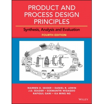 Product and Process Design Principles: Synthesis, Analysis and Evaluation 4th ed