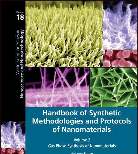 Handbook of Synthetic Methodologies and Protocols of Nanomaterials Volume 2: Gas Phase Synthesis of Nanomaterials