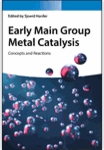 Early Main Group Metal Catalysis: Concepts and Reactions（ 2020 Wiley）