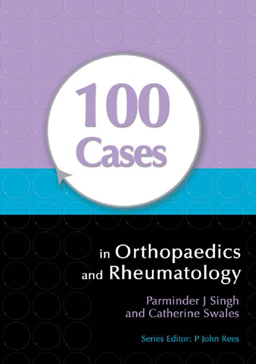 100 Cases in Orthopaedics and Rheumatology by Singh, Parminder J, Swales, Catherine.jpg