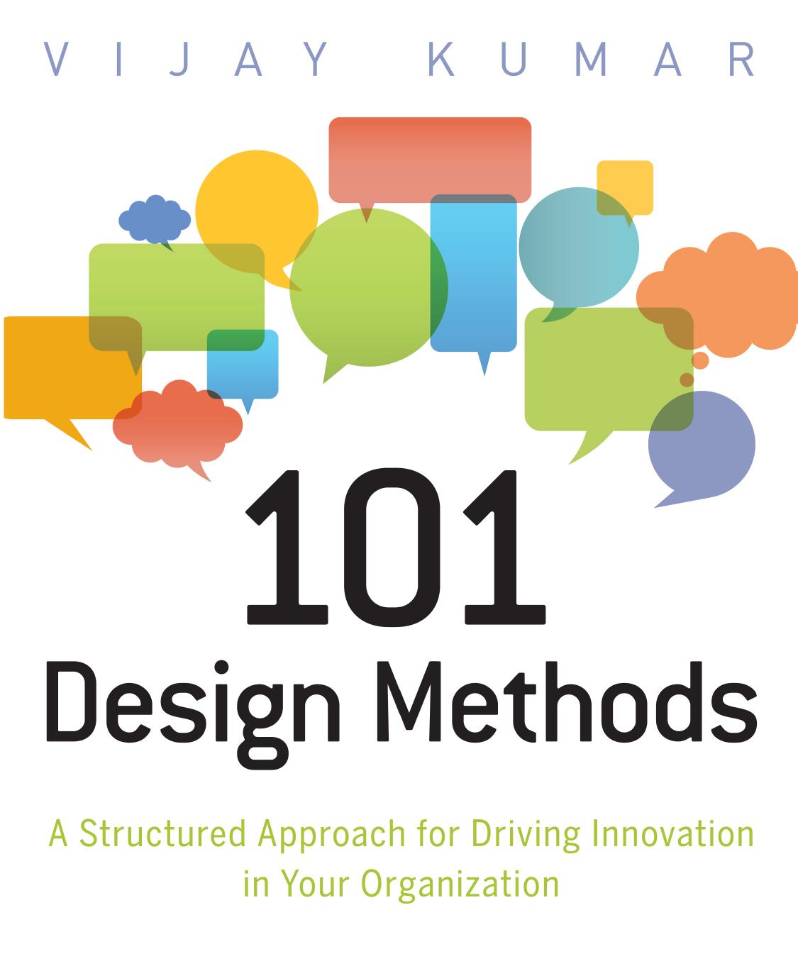 101 Design Methods_ A Structured Approach for Driving Innovation in Your Organization - Vijay Kumar.jpg