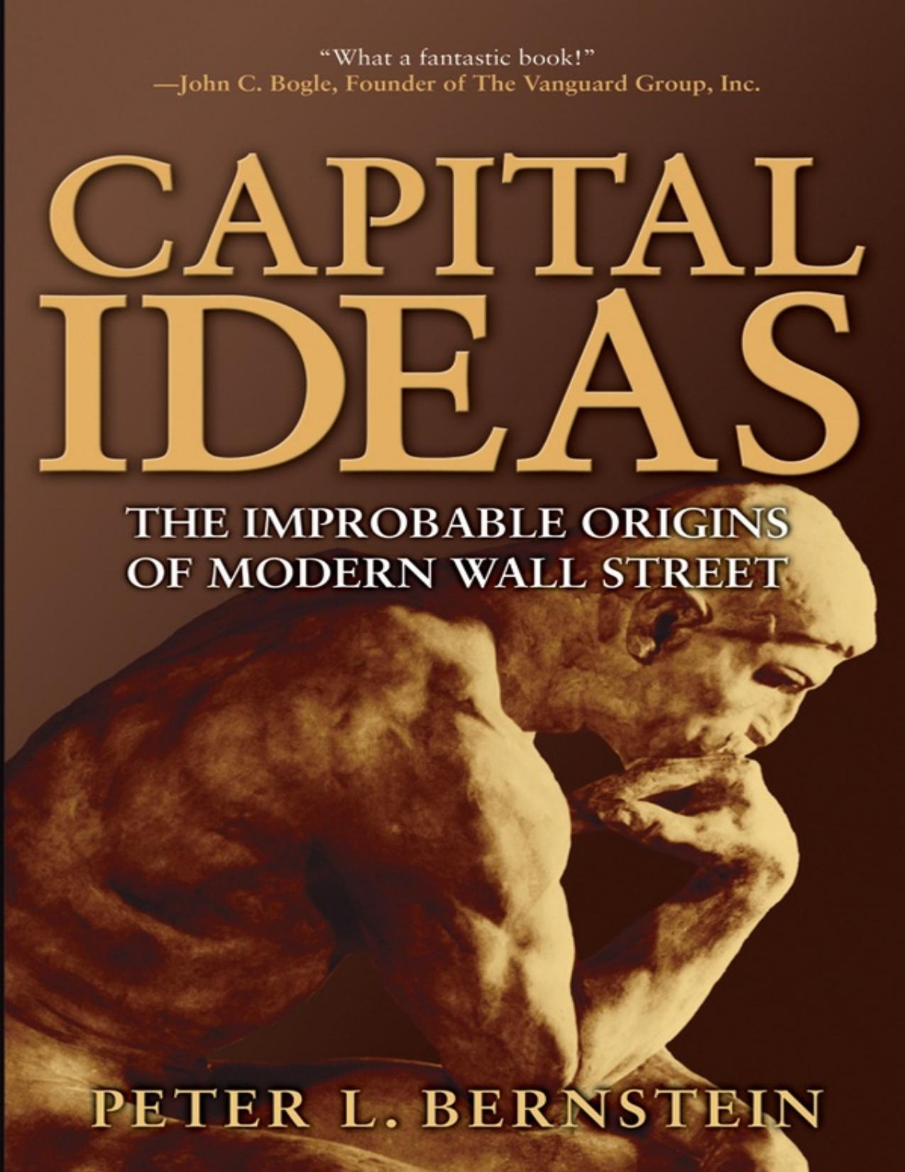 Capital ideas the improbable origins of modern Wall Street - Bernstein, Peter L_.jpg