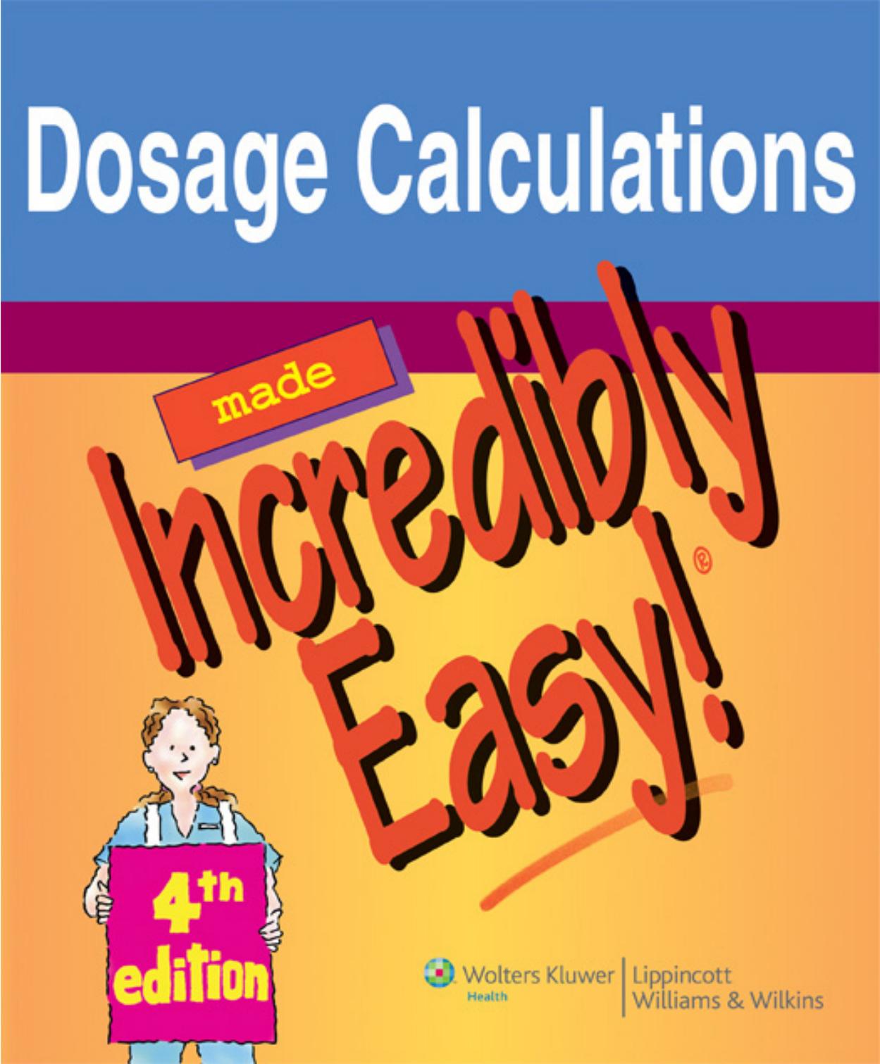 Dosage Calculations Made Incredibly Easy 4th Edition - Springhouse.jpg