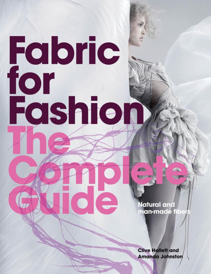 Fabric for Fashion The Complete Guide Natural and Man made Fibers - Clive Hallett,Amanda Johnston.jpg