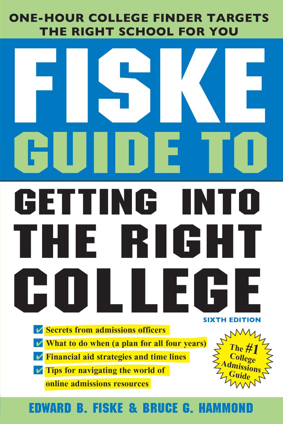 Fiske Guide to Getting Into the Right College, 6E - Edward B. Fiske & Bruce G. Hammond.jpg