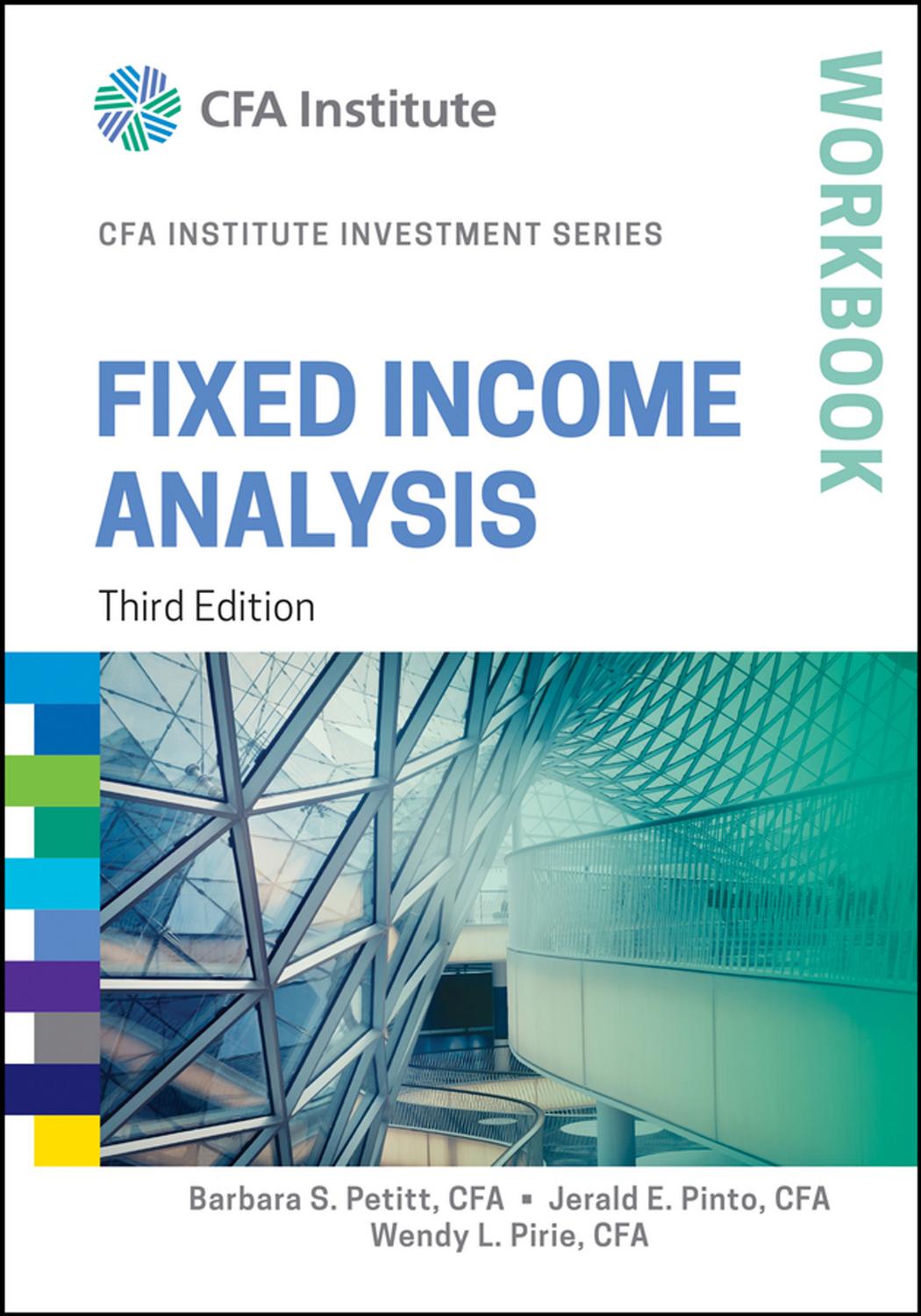 Fixed Income Analysis Workbook 3rd Edition(CFA Institute Investment Series) - Jerald E. Pinto.jpg