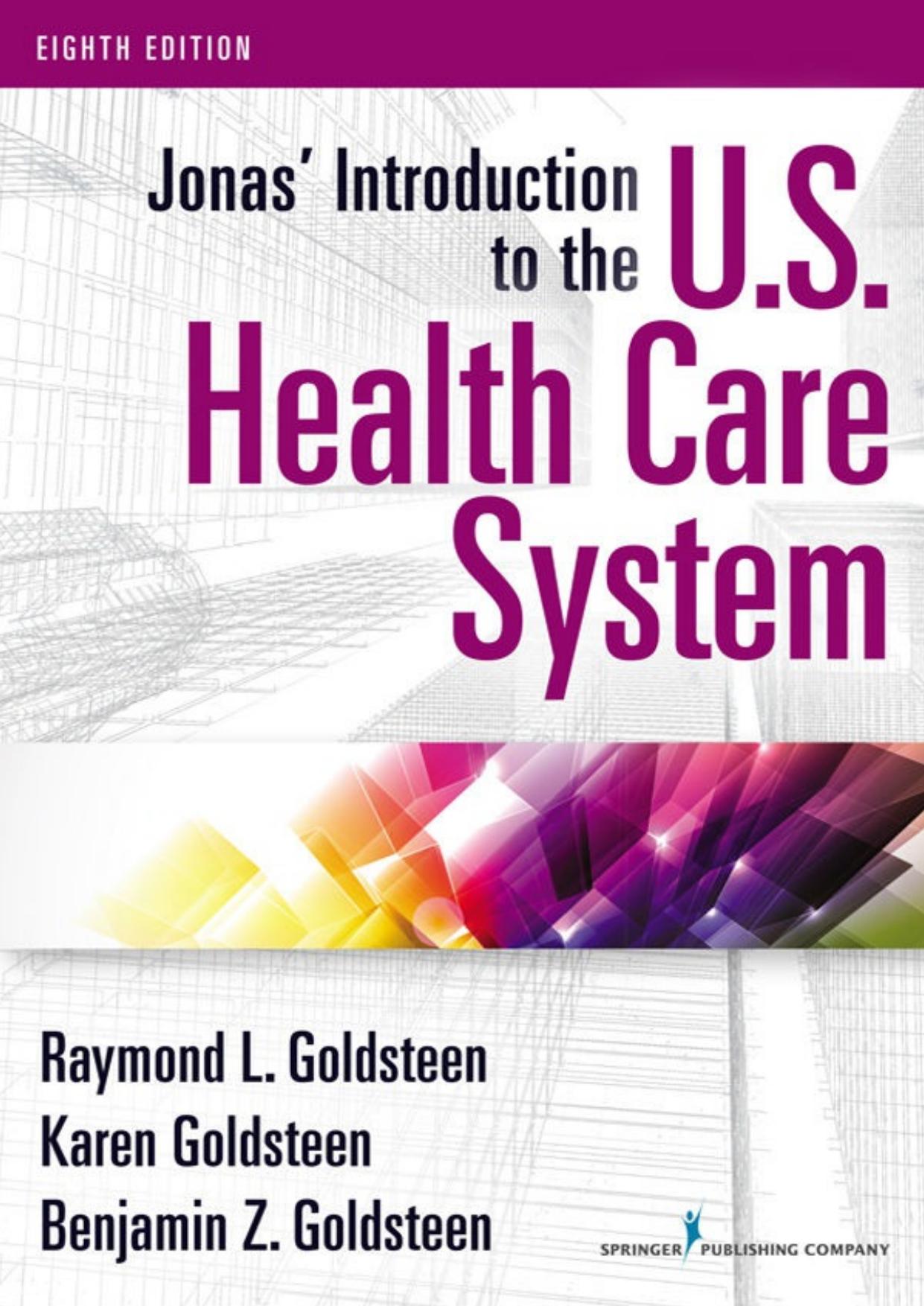 Jonas' Introduction to the U.S. Health Care System, 8th Edition by Raymond L. Goldsteen.jpg