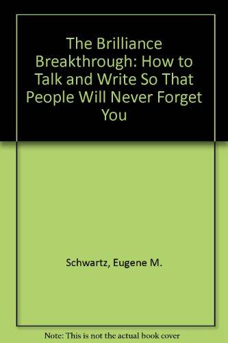 	The Brilliance Breakthrough: How to Talk and Write So That People Will Never Forget You