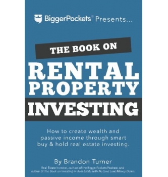 The Book on Rental Property Investing How to Create Wealth and Passive Income Through