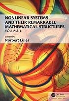 Nonlinear systems and their remarkable mathematical structures. Volume 1