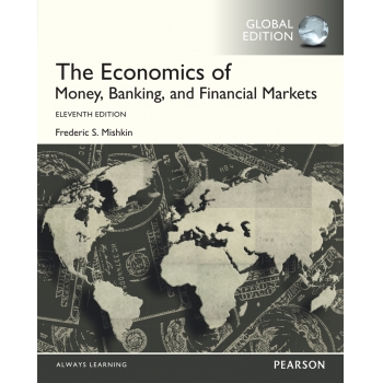 The Economics of Money, Banking and Financial Markets（By Frederic S. Mishkin，2016）