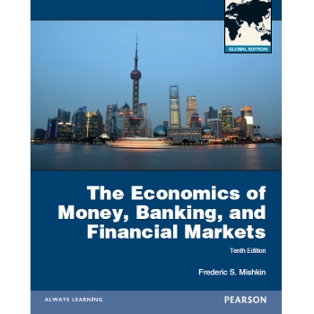 货币金融学第10版global版课本The Economics of Money, Banking and Financial Markets