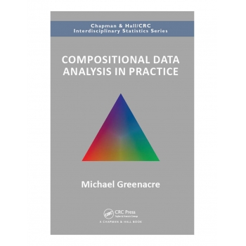 Compositional Data Analysis in Practice Michael Greenacre