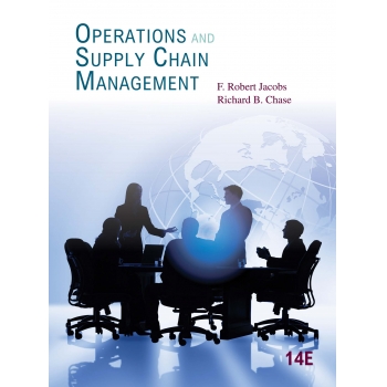 Operations and Supply Chain Management 14E by Jacobs & Chase
