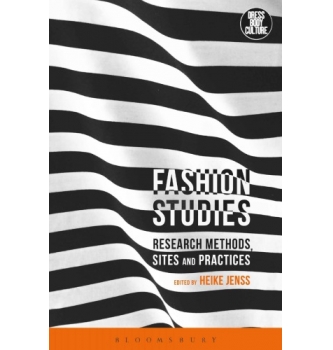 Fashion Studies Research Methods, Sites and Practices