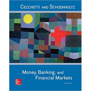 Money, Banking and Financial Markets 5th by Cecchetti