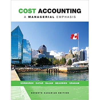 Cost Accounting A Managerial Emphasis, Seventh Canadian Edition, 7E