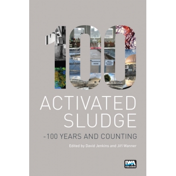 Activated Sludge – 100 Years and Counting