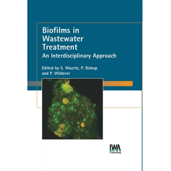 Biofilms in Wastewater Treatment An Interdisciplinary Approach