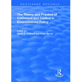 The Theory and Practice of Command and Control in Environmental Policy
