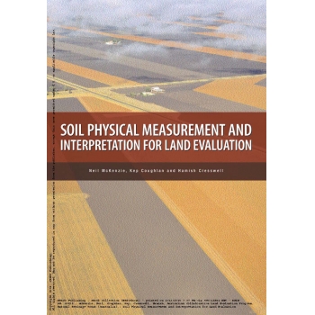 Soil Physical Measurement and Interpretation for Land Evaluation: A Laboratory Handbook (Australian Soil & Land Survey Handbook 5) 