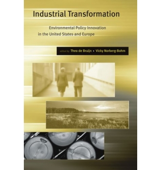 Industrial Transformation Environmental Policy Innovation in the United States and Europe