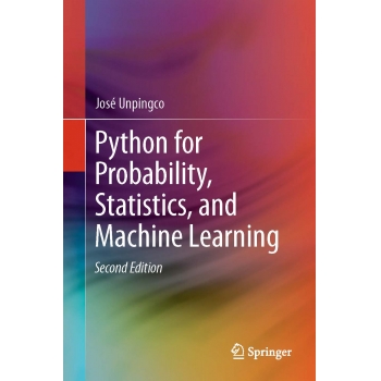 Python for Probability, Statistics, and Machine Learning, 2nd ed. 2019 Edition