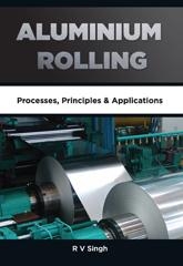 ALUMINIUM ROLLING Processes, Principles & Applications