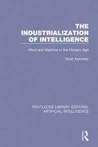 The Industrialization of Intelligence  Mind and Machine in the Modern Age