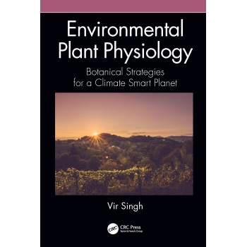 Environmental Plant Physiology: Botanical Strategies for a Climate Smart Planet