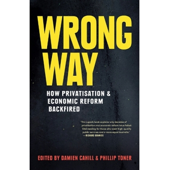 Wrong Way How Privatisation & Economic Reform Backfired