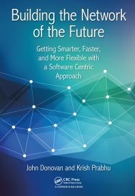 Building the Network of the Future  Getting Smarter, Faster, and More Flexible with a Software Centric Approach