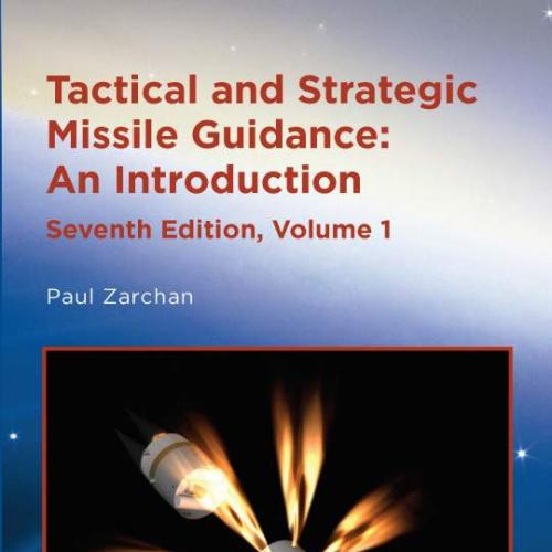 Tactical and Strategic Missile Guidance, Seventh Edition volume 1