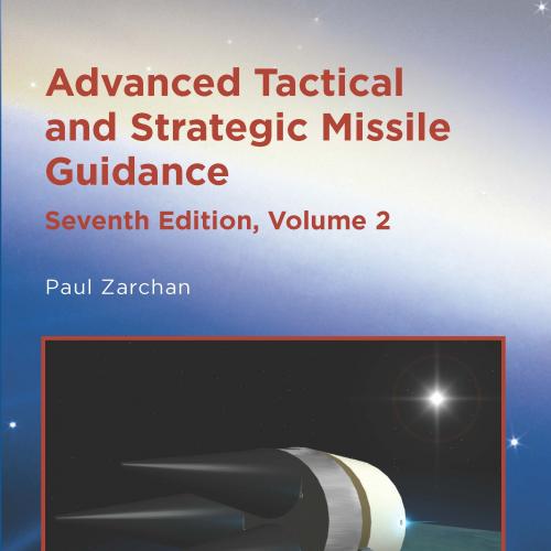 Advanced Tactical and Strategic Missile Guidance, Seventh Edition, Volume 2