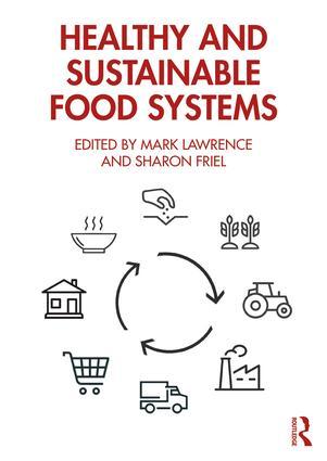 Healthy and Sustainable Food Systems 1st edition-Edited ByMark Lawrence, Sharon Friel
