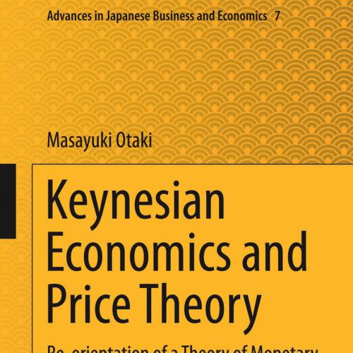 Keynesian Economics and Price Theory Re-orientation of a Theory of Monetary Economy