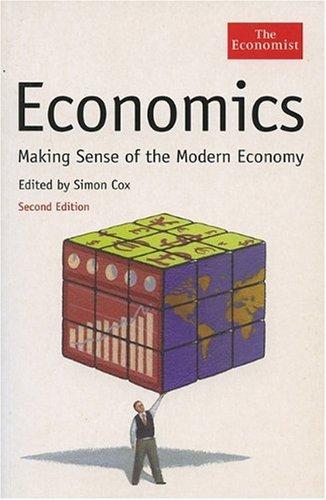 Economics Making Sense of the Modern Economy 2ed