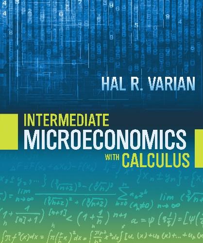 Intermediate Microeconomics with Calculus  A Modern Approach