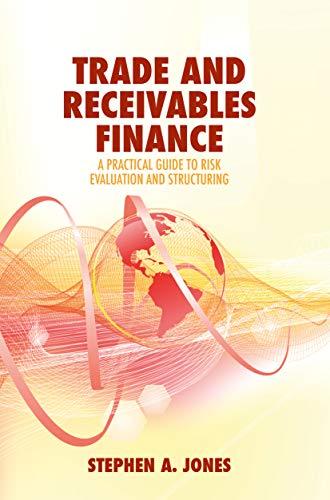 Trade and Receivables Finance A Practical Guide to Risk Evaluation and Structur
