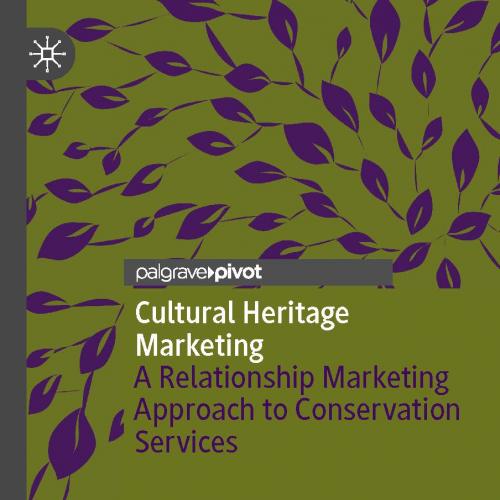 Cultural Heritage Marketing A Relationship Marketing Approach to Conservation Services