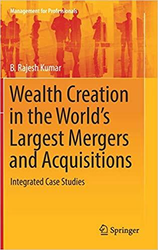 wealth creation in the world's largest mergers and acquisitions - integrated case studies (2019)