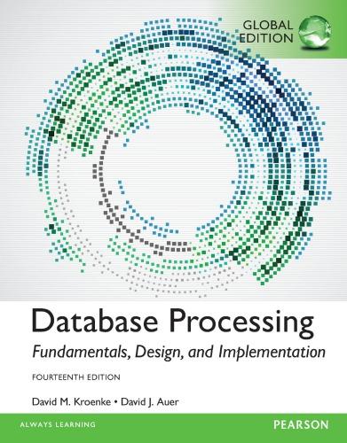 Database Processing Fundamentals, Design, and Implementation, Global Edition, 14Ed