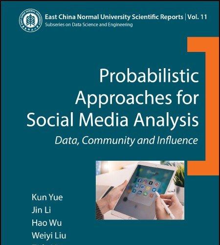 Probabilistic Approaches for Social Media Analysis Data, Community and Influence
