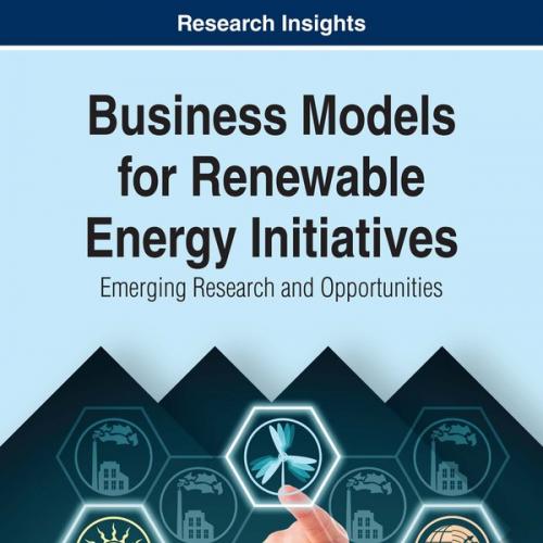 Business Models for Renewable Energy Initiatives Emerging Research and Opportunities
