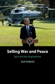 Selling War and Peace Syria and the Anglosphere