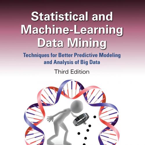 Statistical and Machine-Learning Data Mining 3rd edition