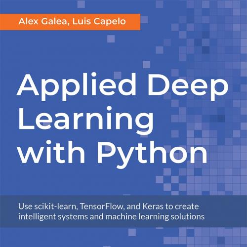 Applied Deep Learning with Python Use scikit-learn, TensorFlow, and