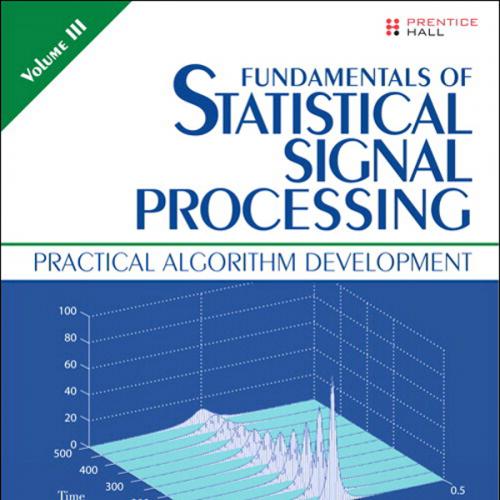 Fundamentals of Statistical Signal Processing, Volume III